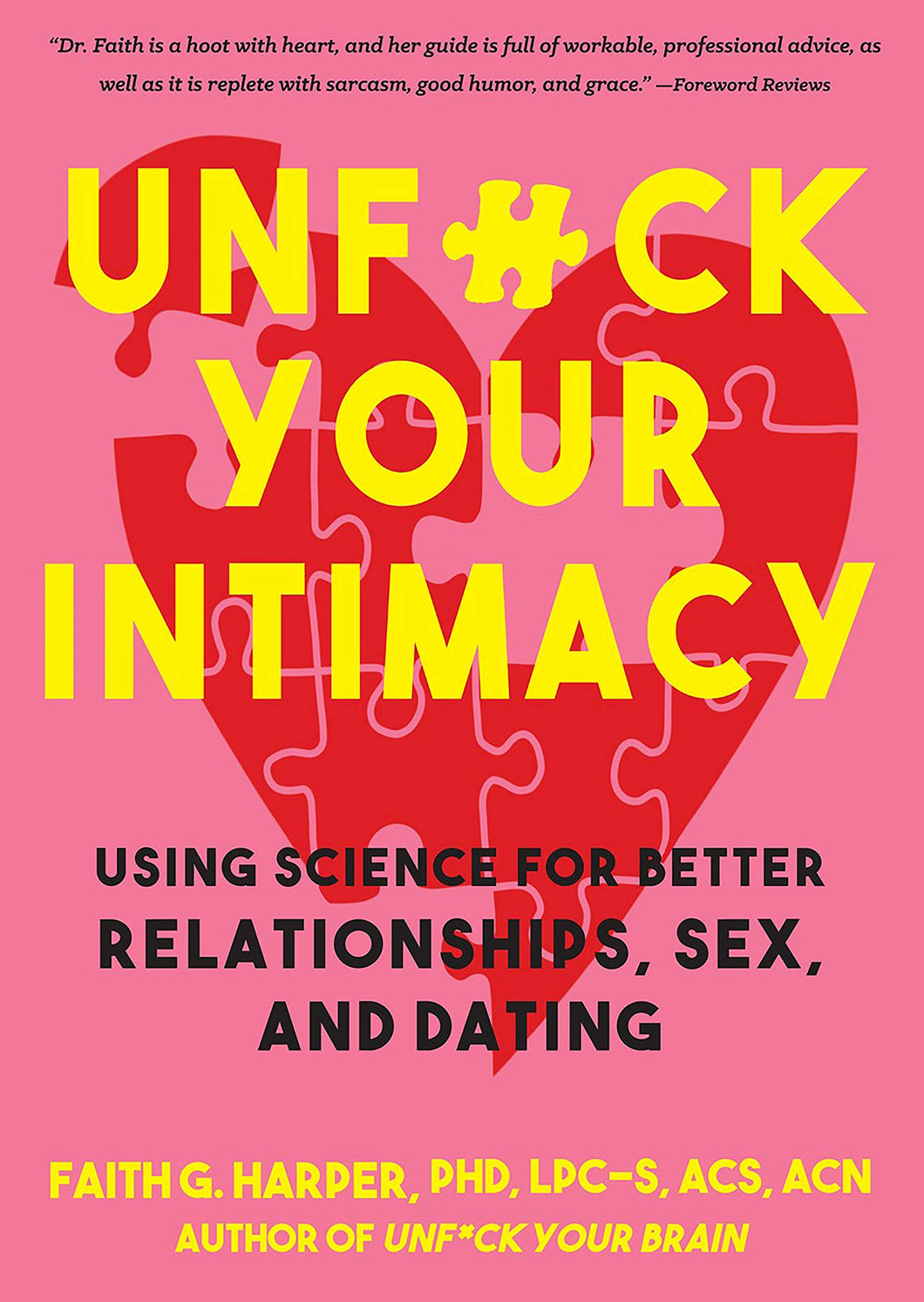 Unfuck Your Intimacy: Using Science For Better Relationships, Sex & Dating [Faith G. Harper, PhD]