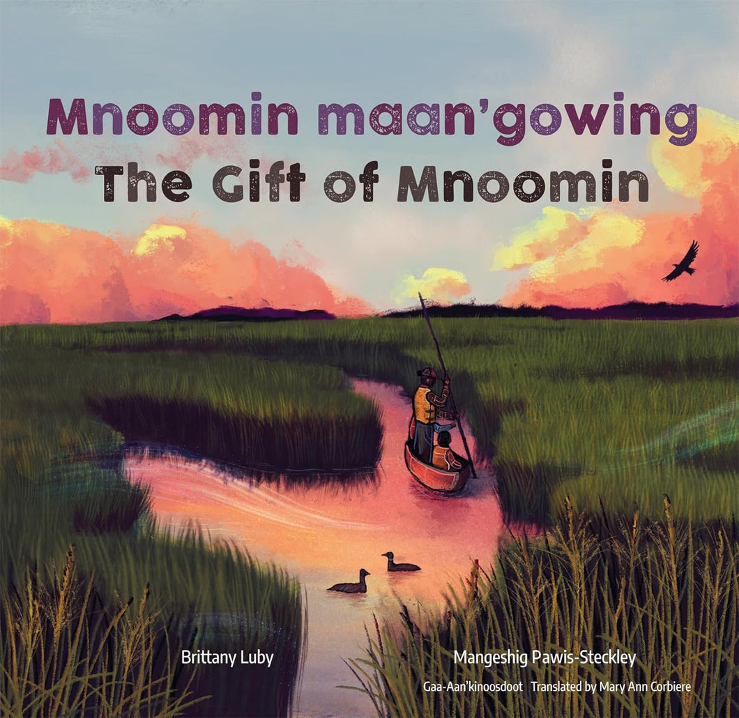 Mnoomin maan'gowing / The Gift Of Mnoomin [Brittany Luby, Mangeshig Pawis-Steckley & Mary Ann Corbiere]