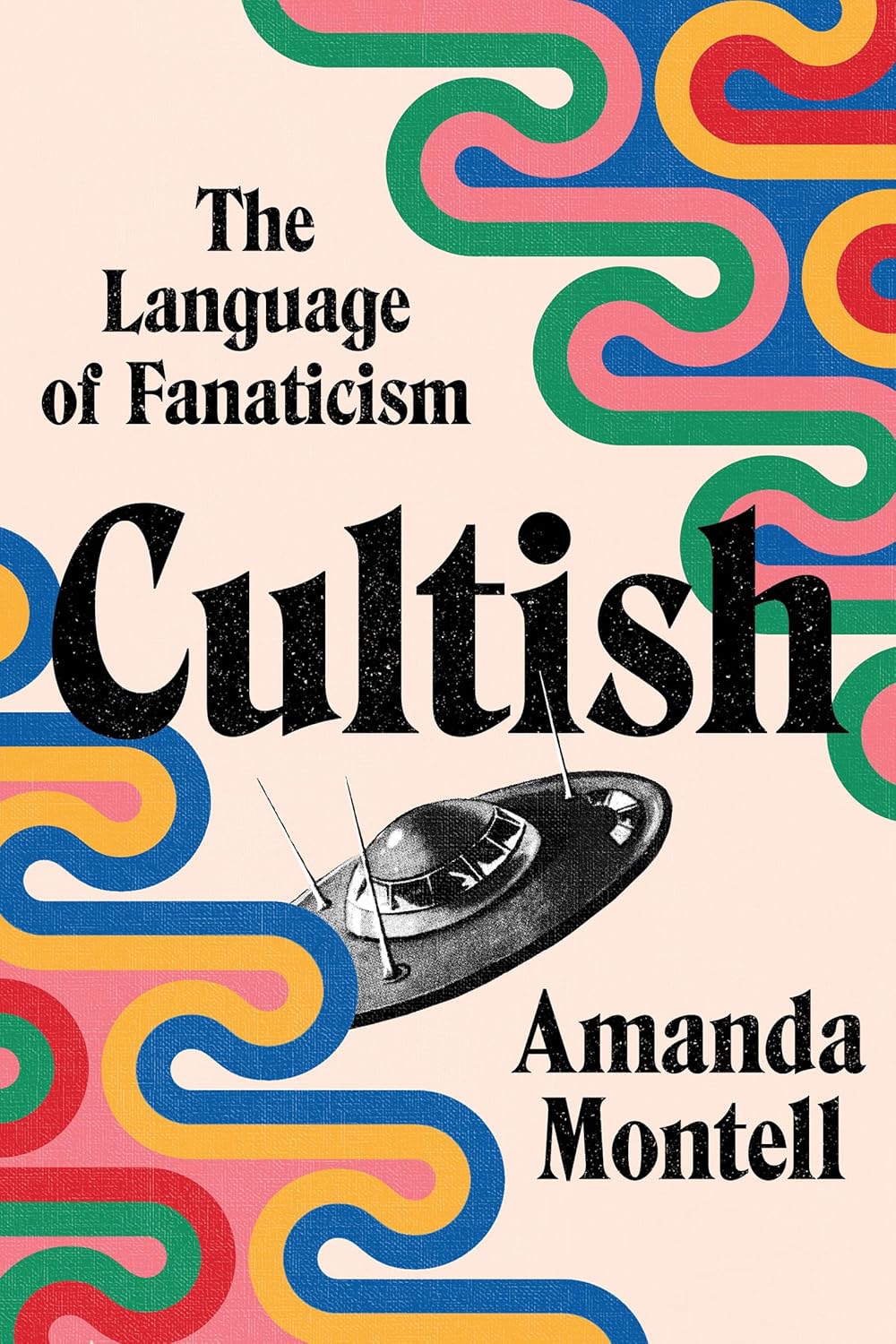 Cultish: The Language of Fanaticism [Amanda Montell]