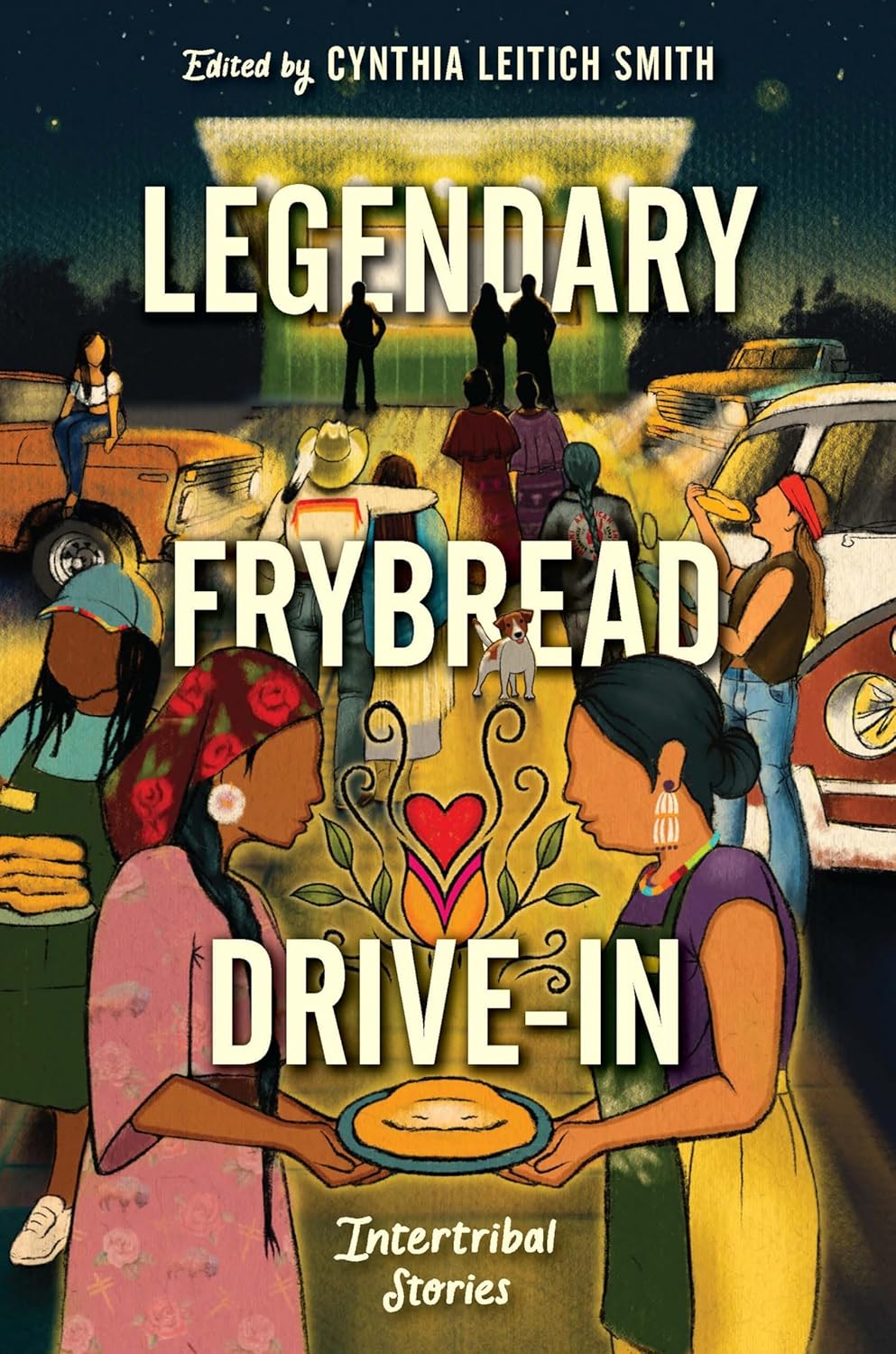 Legendary Frybread Drive-In: Intertribal Stories [Cynthia Leitich Smith, et al]