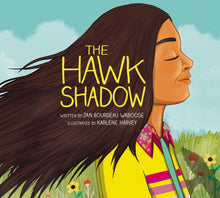 Load image into Gallery viewer, The Hawk Shadow [Jan Bourdeau Waboose &amp; Karlene Harvey]
