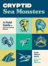 Load image into Gallery viewer, Cryptid Sea Monsters: A Field Guide To 50 Fascinating Beasts [Kelly Milner Halls &amp; Rick Spears]
