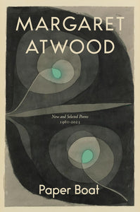 Paper Boat: New And Selected Poems 1961-2023 [Margaret Atwood]