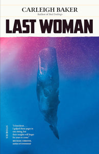 Last Woman: Stories [Carleigh Baker]