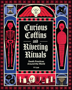 Curious Coffins And Riveting Rituals: Death Practices Around The World [YY Liak]