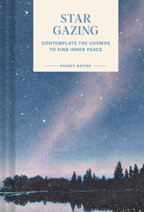 Pocket Nature: Stargazing Contemplate The Cosmos To Find Inner Peace [Swapna Krishna]