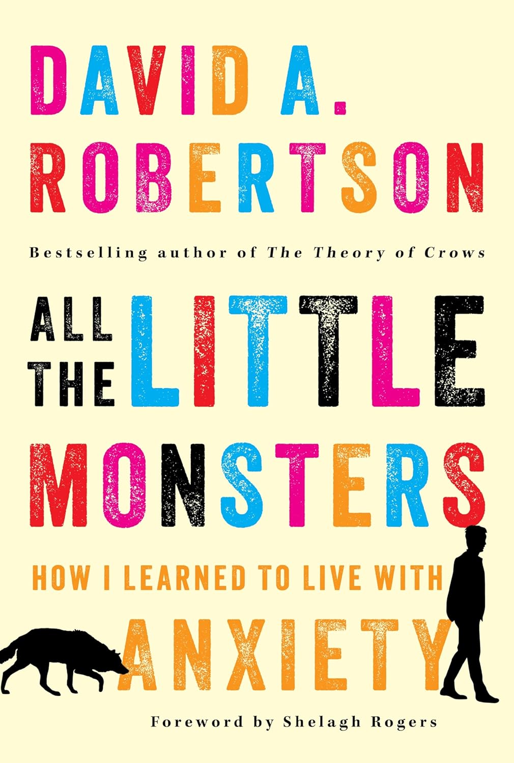 All The Little Monsters: How I Learned To Live With Anxiety [David A. Robertson]