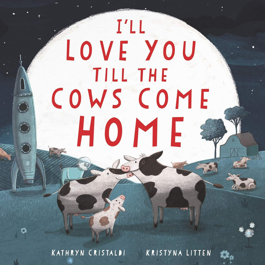 I'll Love You Till The Cows Come Home [Kathryn Cristaldi]