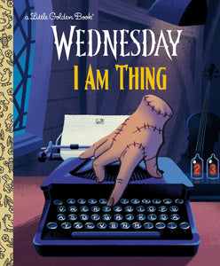 Wednesday: I Am Thing [A Little Golden Book]