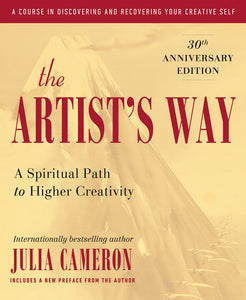 The Artist's Way: 30th Anniversary Edition [Julia Cameron]