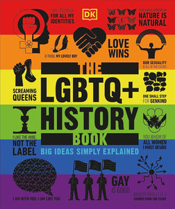 The LGBTQ+ History Book: Big Ideas Simply Explained [DK]