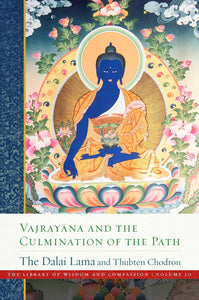 Vajrayana and the Culmination of the Path [His Holiness the Dalai Lama, Venerable Thubten Chodron]