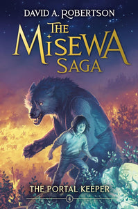 The Portal Keeper: The Misewa Saga, Book Four [David A. Robertson]