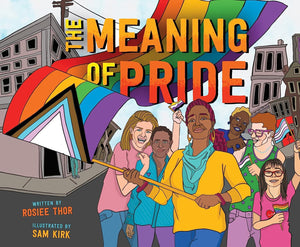 The Meaning Of Pride [Rosiee Thor & Sam Kirk]