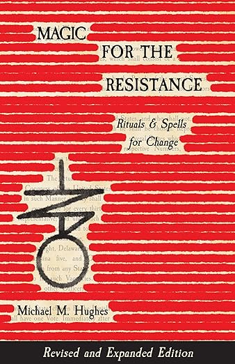 Magic for the Resistance: Rituals & Spells for Change [Michael M. Hughes]