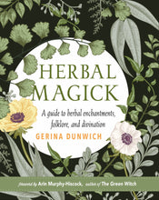 Load image into Gallery viewer, Herbal Magick: A Guide To Herbal Enchantments, Folklore &amp; Divination [Gerina Dunwich]
