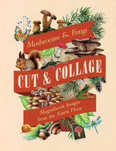Load image into Gallery viewer, Cut &amp; Collage Mushrooms And Fungi: Magnificent Images From The Forest Floor [Earth Aware Editions]
