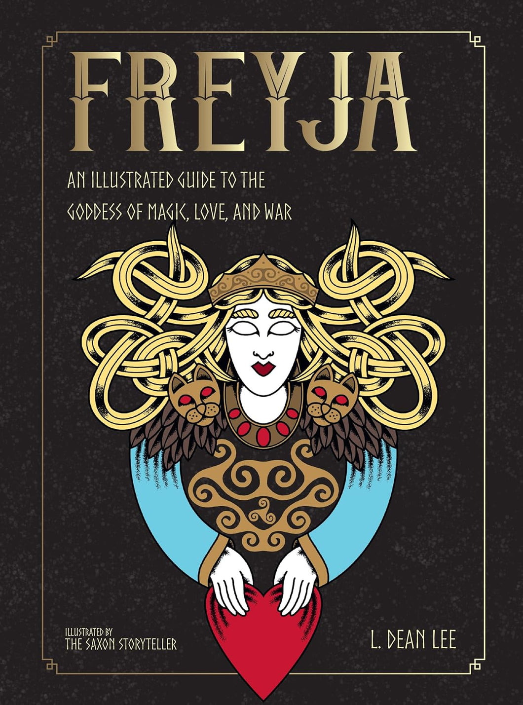 Freyja: An Illustrated Guide to the Goddess of Magic, Love, and War [L. Dean Lee]