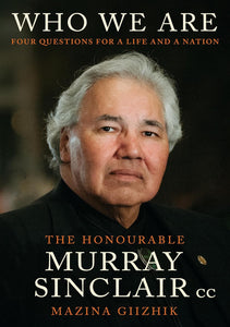 Who We Are: Four Questions For A Life And A Nation [Murray Sinclair, Sara Sinclair, et al.]
