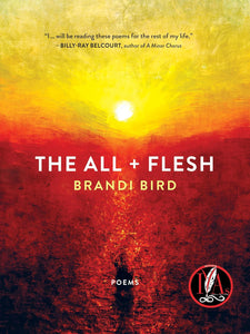 The All + Flesh: Poems [Brandi Bird]