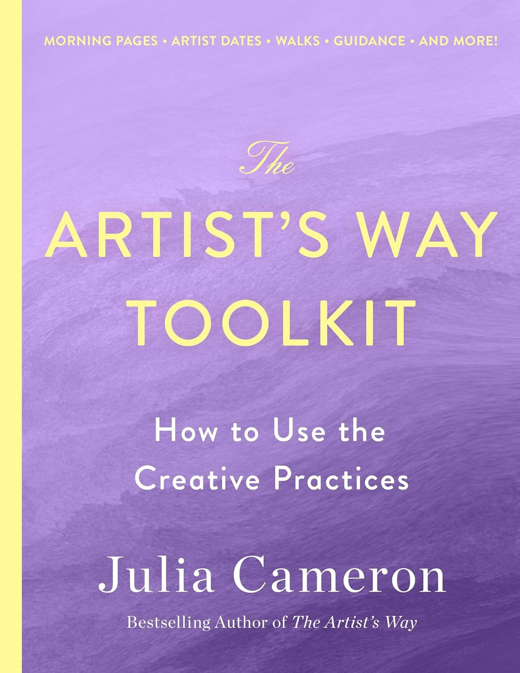 The Artist's Way Toolkit: How To Use The Creative Practices [Julia Cameron]