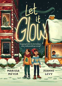 Let It Glow [Marissa Meyer & Joanne Levy]