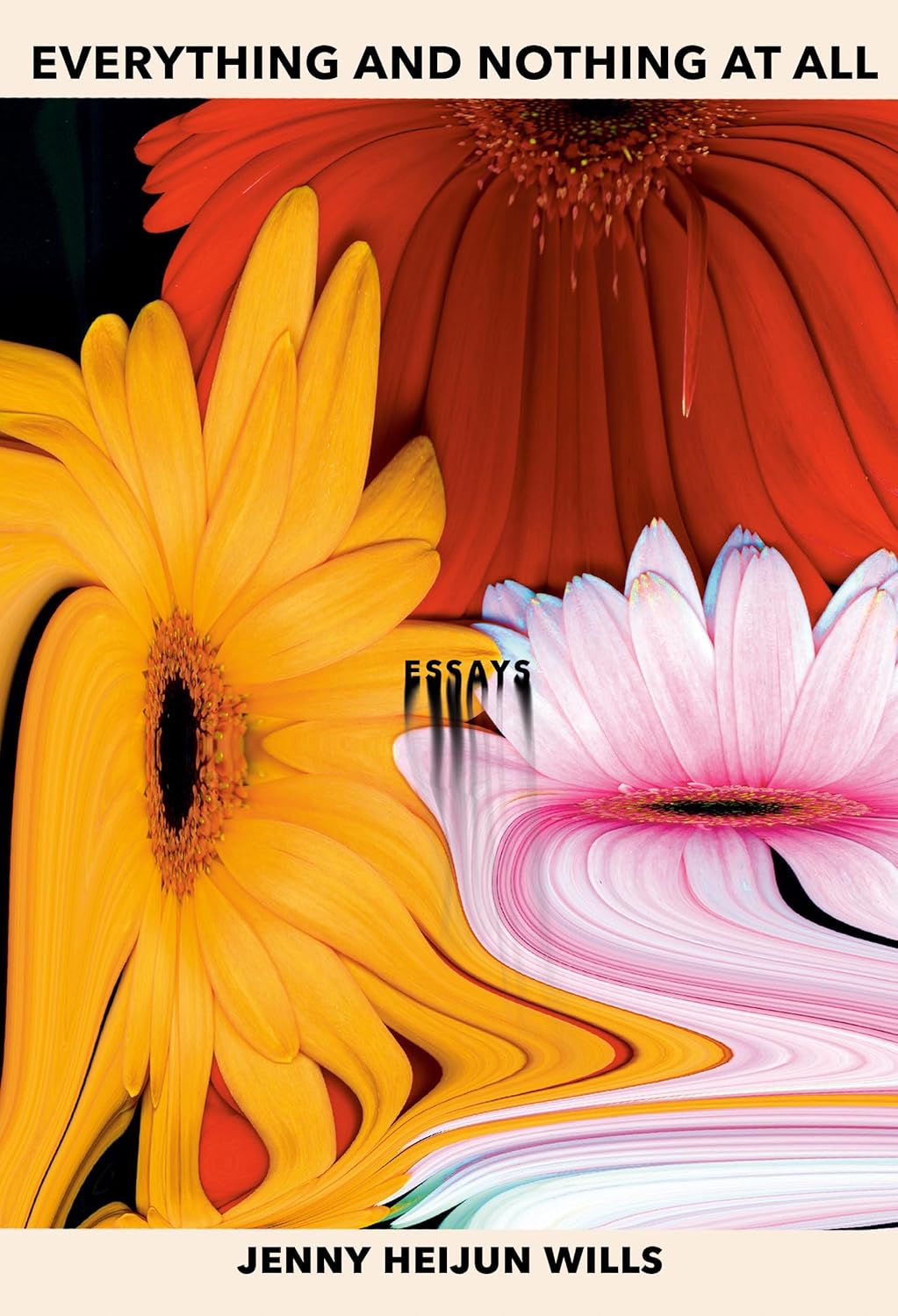 Everything And Nothing At All: Essays [Jenny Heijun Wills]