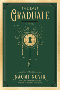 The Last Graduate: Lesson Two Of The Scholomance [Naomi Novik]