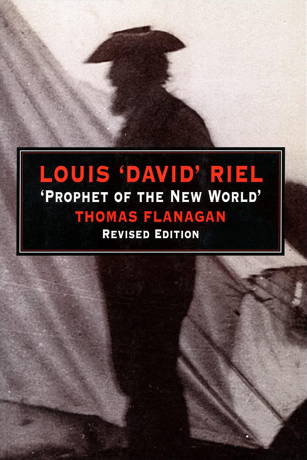 Louis 'David' Riel: Prophet of the New World[Thomas Flanagan]