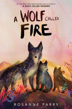 Load image into Gallery viewer, A Wolf Called Fire [Rosanne Parry &amp; Mónica Armiño]
