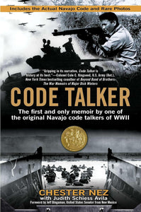 Code Talker: The First And Only Memoir By One Of The Original Navajo Code Talkers Of WWII [Chester Nez & Judith Schiess Avila]