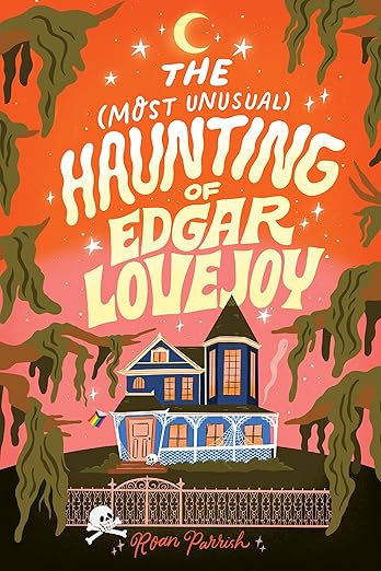 The Most Unusual Haunting of Edgar Lovejoy [Roan Parrish]