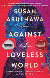 Against The Loveless World [Susan Abulhawa]