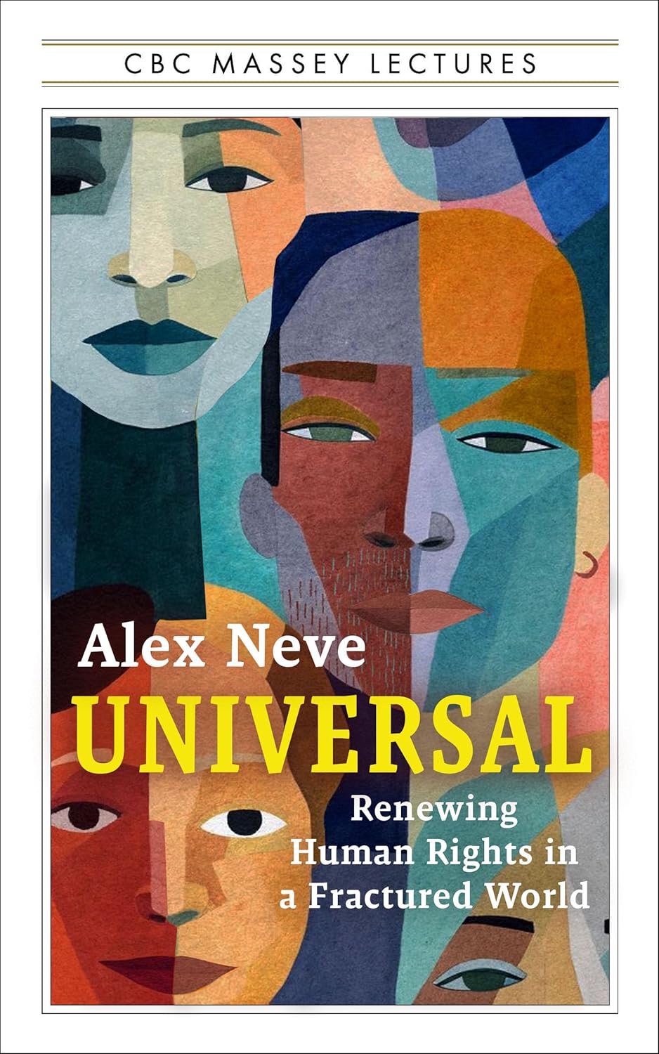 Universal: Renewing Human Rights In A Fractured World [Alex Neve]