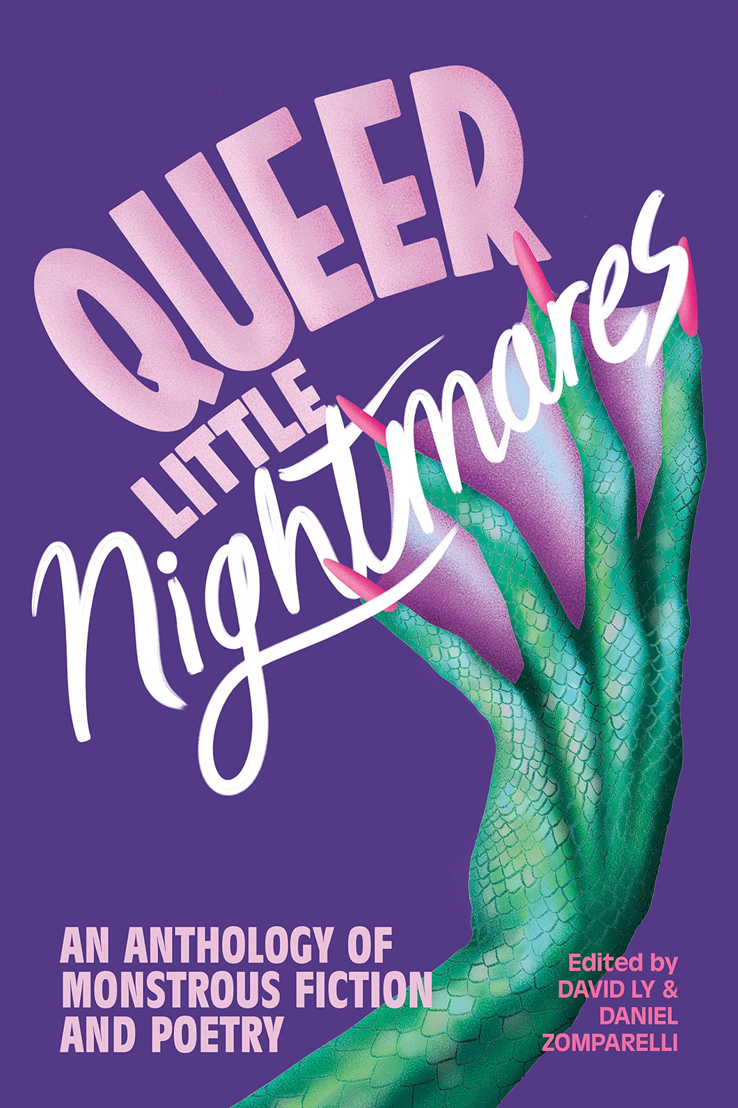 Queer Little Nightmares: An Anthology Of Monstrous Fiction And Poetry [David Ly & Daniel Zomparelli]