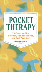 Pocket Therapy: 70 Cards To Find Balance, Set Boundaries, And Feel Your Best [Sana Isaac Powell]