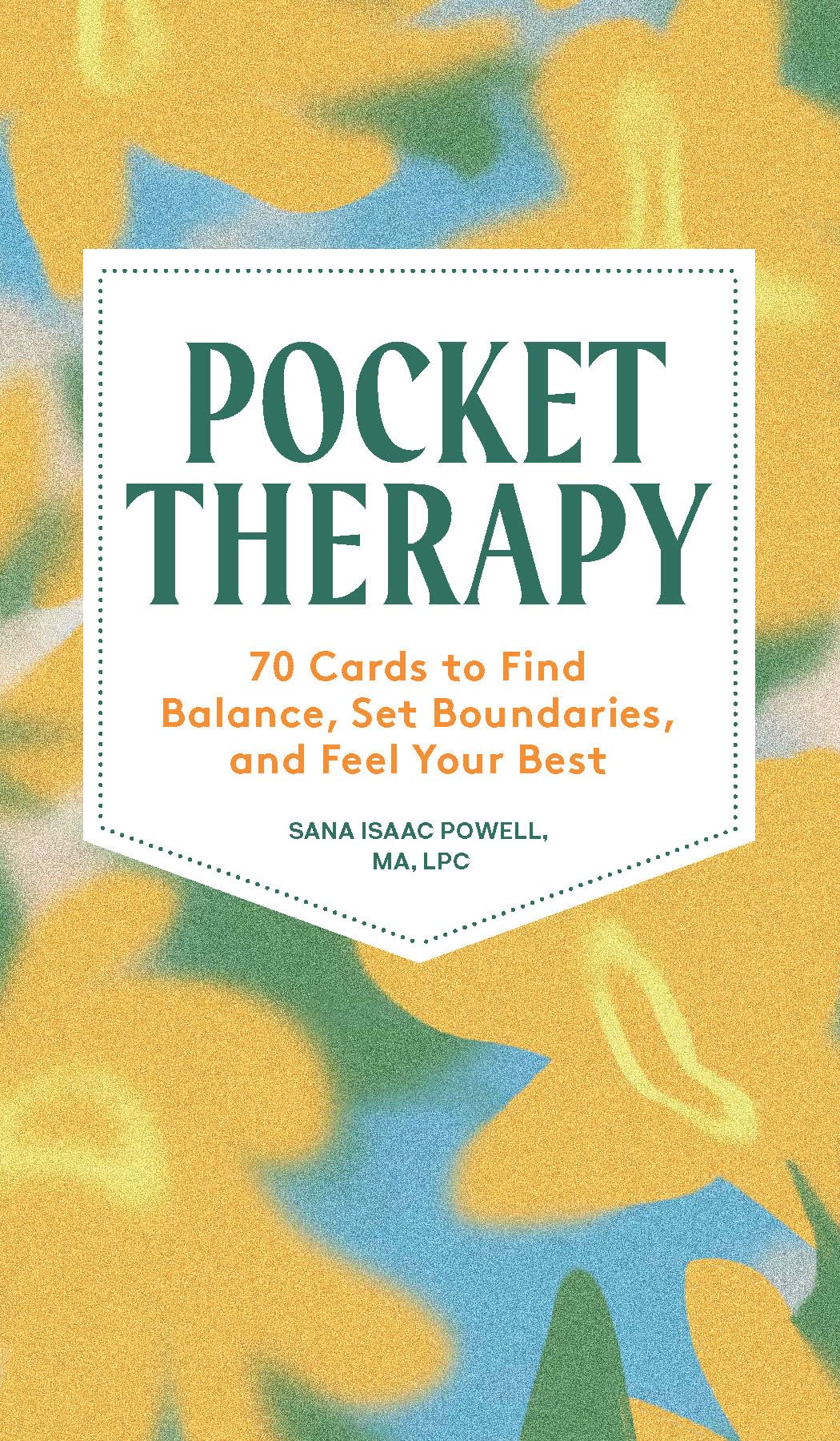 Pocket Therapy: 70 Cards To Find Balance, Set Boundaries, And Feel Your Best [Sana Isaac Powell]