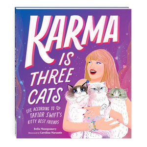 Karma Is Three Cats Picture Book: Life According To Taylor Swift’s Kitty Best Friends [Bella Montgomery & Carolina Marando]