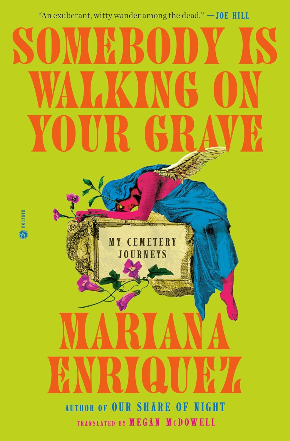 Somebody Is Walking On Your Grave: My Cemetery Journeys [Mariana Enriquez]