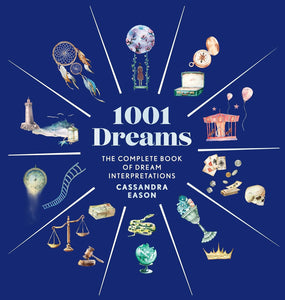 1001 Dreams: The Complete Book Of Dream Interpretations [Cassandra Eason]