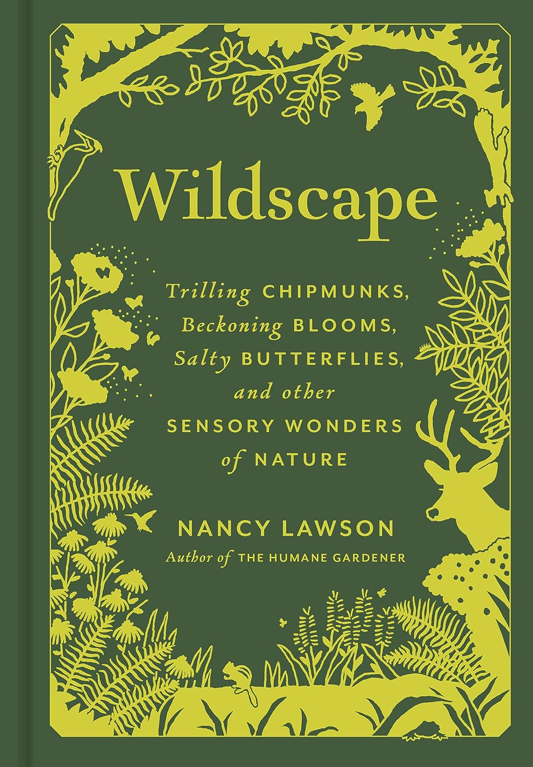 Wildscape: Trilling Chipmunks, Beckoning Blooms, Salty Butterflies, and other Sensory Wonders of Nature [Nancy Lawson]