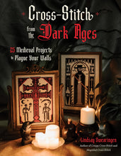 Load image into Gallery viewer, Cross Stitch From The Dark Ages: 25 Medieval Projects To Plague Your Walls [Lindsay Swearingen]
