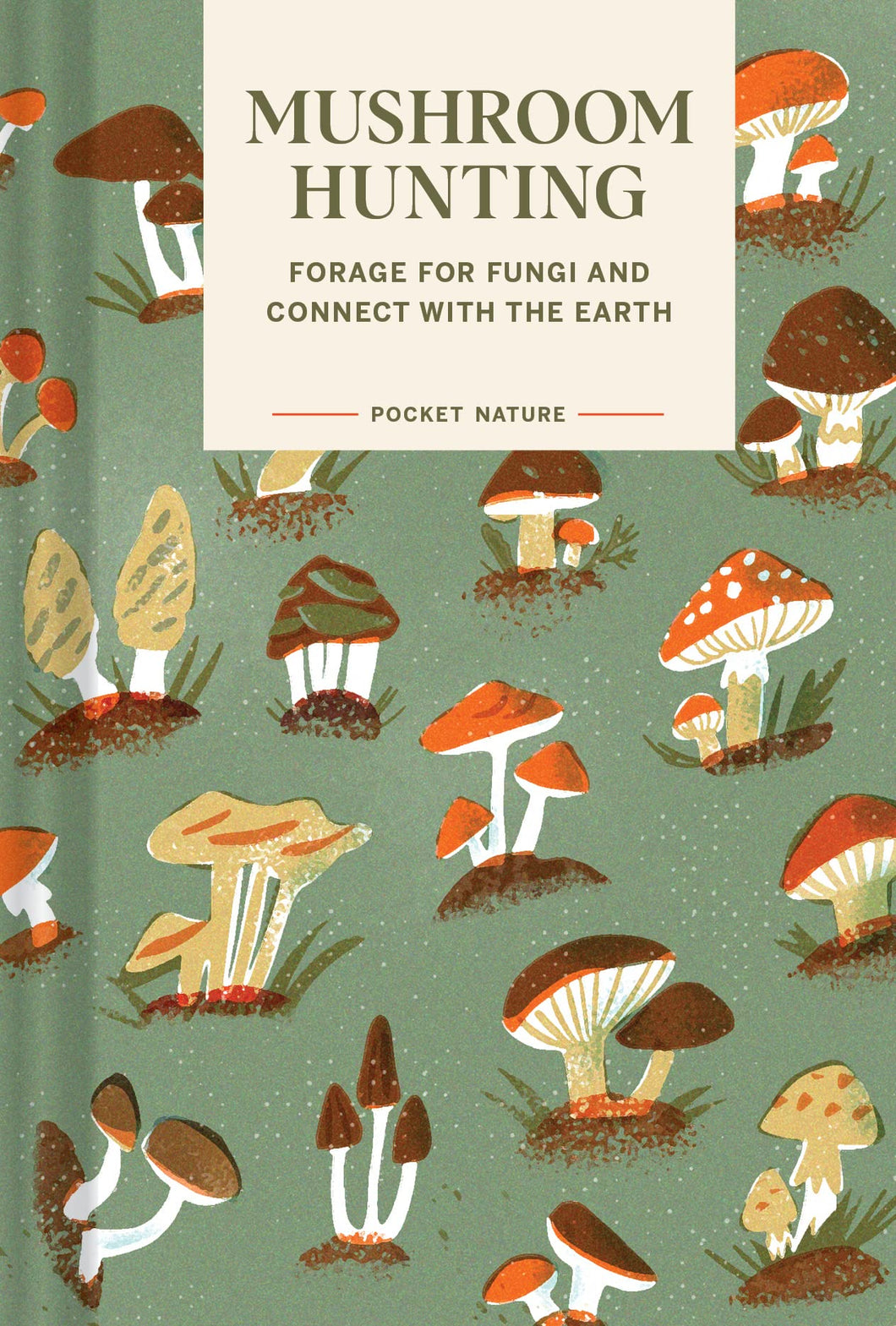 Pocket Nature: Mushroom Hunting: Forage For Fungi And Connect With The Earth [Emily Han & Gregory Han]