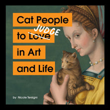 Load image into Gallery viewer, Cat People To Judge In Art And Life [Nicole Tersigni]
