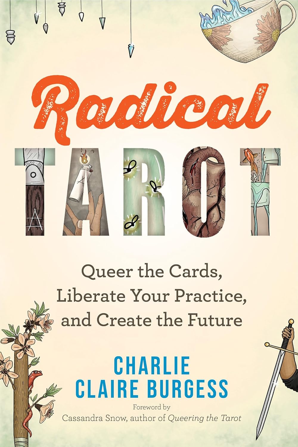 Radical Tarot: Queer The Cards, Liberate Your Practice, And Create The Future [Charlie Claire Burgess]