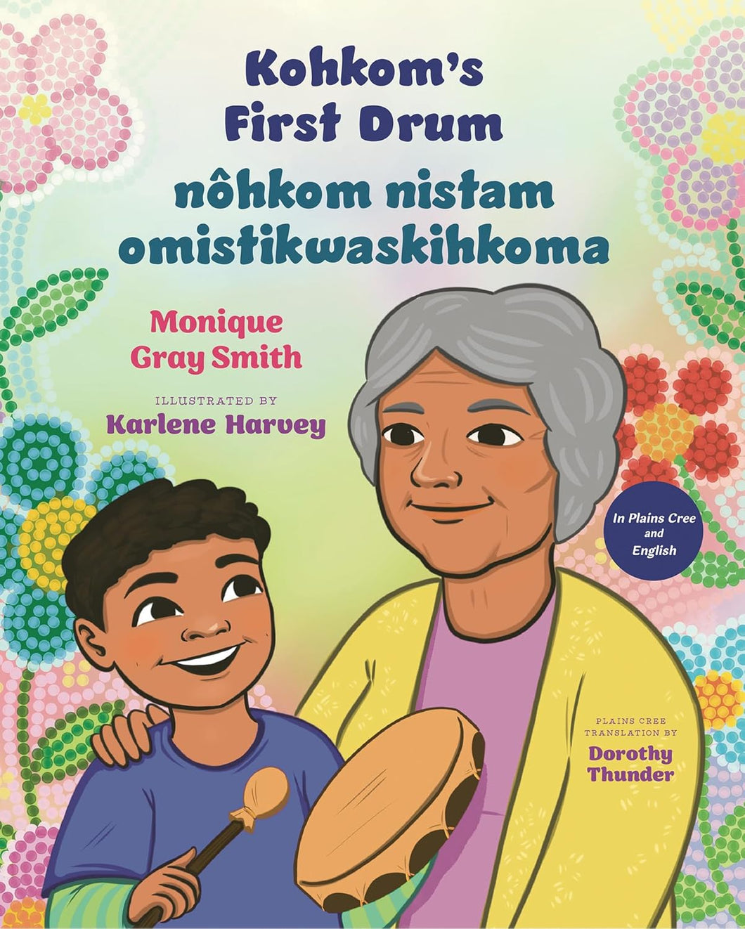 Kohkom’s First Drum / nôhkom nistam omistikwaskihkoma [Monique Gray Smith] *Release Date April 2026*