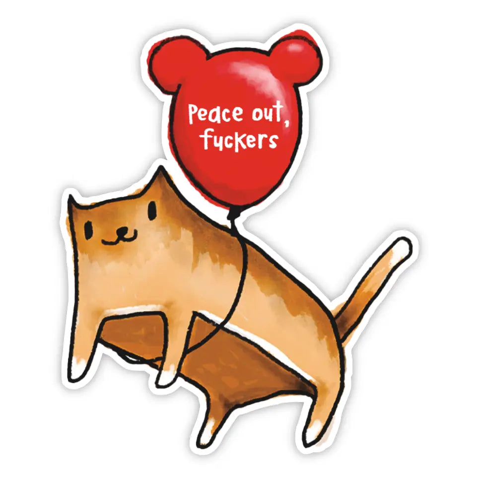 Peace Out, Fuckers Sticker