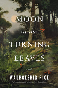 Moon Of The Turning Leaves [Waubgeshig Rice]