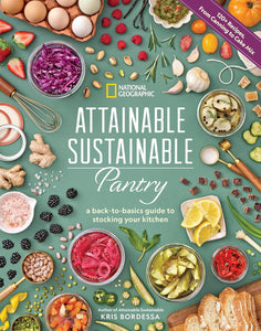 Attainable Sustainable Pantry: A Back-to-Basics Guide To Stocking Your Kitchen [Kris Bordessa]