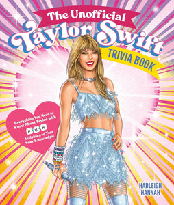 The Unofficial Taylor Swift Trivia Book [Hadleigh Hannah]